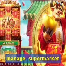 manage supermarket simulator mod apk (unlimited money and energy)